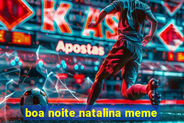 boa noite natalina meme